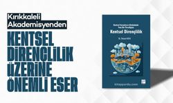 Kırıkkaleli Akademisyenden Kentsel Dirençlilik Üzerine Önemli Eser