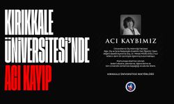 Kırıkkale Üniversitesi’nde acı kayıp