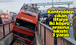 Kontrolden çıkan itfaiye iki köprü arasına sıkıştı. 3 yaralı