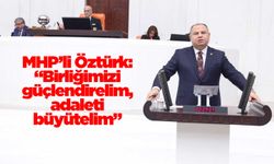 MHP’li Öztürk: “Birliğimizi güçlendirelim, adaleti büyütelim”