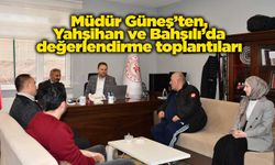 Müdür Güneş’ten, Yahşihan ve Bahşılı’da değerlendirme toplantıları