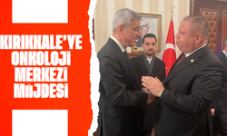 Kırıkkale’ye Onkoloji Merkezi Müjdesi