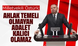 Milletvekili Öztürk; "Ahlak temeli olmayan adalet kalıcı olamaz"