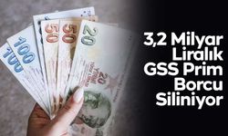 3,2 Milyar Liralık GSS Prim Borcu Siliniyor