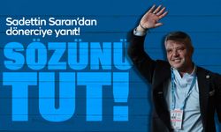 Sadettin Saran’dan dönerciye yanıt! “Sözünü tut”
