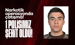 Narkotik operasyonda çatışma! 1 polisimiz şehit oldu!