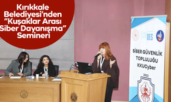 Kırıkkale Belediyesi’nden “Kuşaklar Arası Siber Dayanışma” Semineri