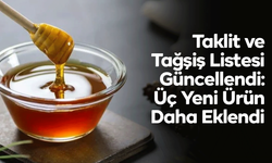 Taklit ve Tağşiş Listesi Güncellendi: Üç Yeni Ürün Daha Eklendi