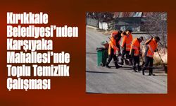 Kırıkkale Belediyesi’nden Karşıyaka Mahallesi’nde Toplu Temizlik Çalışması