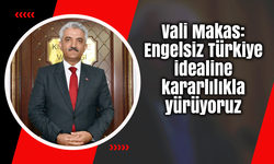 Vali Makas: Engelsiz Türkiye idealine kararlılıkla yürüyoruz