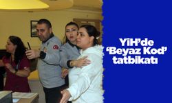 YİH’de ‘Beyaz Kod’ tatbikatı
