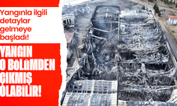 Yangınla ilgili detaylar gelmeye başladı! Yangın fabrikanın o bölümünden çıkmış olabilir!
