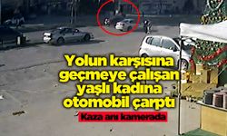 Yolun karşısına geçmeye çalışan yaşlı kadına otomobil çarptı