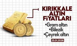 KIRIKKALE’DE BUGÜN ALTIN NE KADAR? 25 Ocak 2026