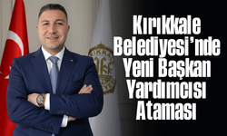 Kırıkkale Belediyesi’nde Yeni Başkan Yardımcısı Ataması