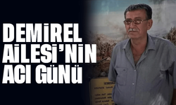 Demirel Ailesi’nin acı günü