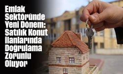 Emlak Sektöründe Yeni Dönem: Satılık Konut İlanlarında Doğrulama Zorunlu Oluyor