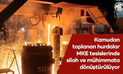 Kamudan toplanan hurdalar MKE tesislerinde silah ve mühimmata dönüştürülüyor