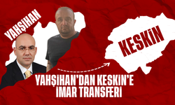 Yahşihan’dan Keskin’e İmar Transferi