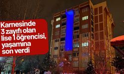 Karnesinde 3 zayıfı olan lise 1 öğrencisi, yaşamına son verdi