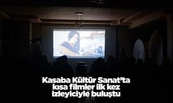 Kasaba Kültür Sanat’ta kısa filmler ilk kez izleyiciyle buluştu