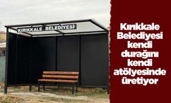 Kırıkkale Belediyesi kendi durağını kendi atölyesinde üretiyor