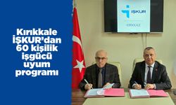 Kırıkkale İŞKUR’dan 60 kişilik işgücü uyum programı