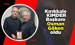 Kırıkkale KİMDER Başkanı Osman Göken oldu