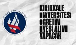 Kırıkkale Üniversitesi Öğretim Üyesi Alımı Yapacak