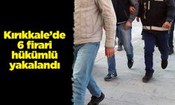 Kırıkkale’de 6 firari hükümlü yakalandı