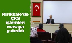 Kırıkkale’de ÇKS işlemleri masaya yatırıldı