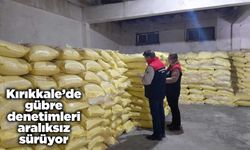 Kırıkkale’de gübre denetimleri aralıksız sürüyor