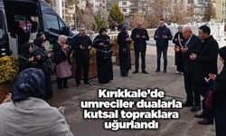 Kırıkkale’de umreciler dualarla kutsal topraklara uğurlandı