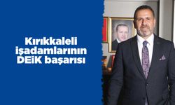 Kırıkkaleli işadamlarının DEİK başarısı