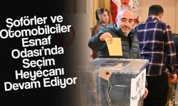 Şoförler ve Otomobilciler Esnaf Odası’nda Seçim Heyecanı Devam Ediyor