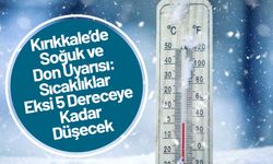 Kırıkkale’de Soğuk ve Don Uyarısı: Sıcaklıklar Eksi 5 Dereceye Kadar Düşecek