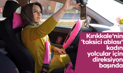 'Kırıkkale'nin taksici ablası' kadın yolcular için direksiyon başında