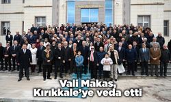 Vali Makas, Kırıkkale’ye veda etti