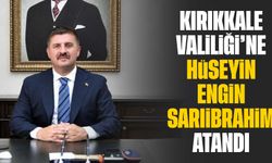 Kırıkkale Valiliği’ne Hüseyin Engin Sarıibrahim atandı