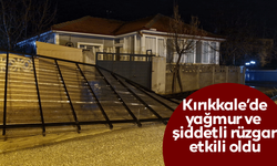 Kırıkkale'de yağmur ve kuvvetli rüzgar etkili oldu
