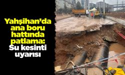 Yahşihan’da ana boru hattında patlama: Su kesinti uyarısı