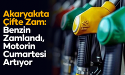 Akaryakıta Çifte Zam: Benzin Zamlandı, Motorin Cumartesi Artıyor