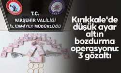 Kırıkkale'de düşük ayar altın bozdurma operasyonu: 3 gözaltı