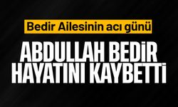 Abdullah Bedir hayatını kaybetti