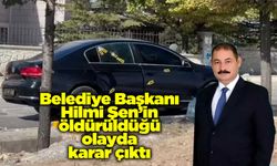 Belediye Başkanı Hilmi Şen öldürüldüğü olayda karar çıktı