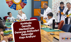 Kırıkkale Gençlik Merkezi’nde Deneyap Atölyeleri Geleceğe Kapı Aralıyor