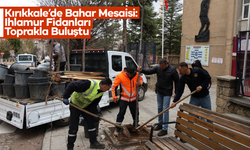 Kırıkkale’de Bahar Mesaisi: Ihlamur Fidanları Toprakla Buluştu