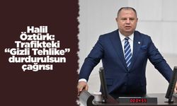 Halil Öztürk: Trafikteki “Gizli Tehlike” durdurulsun çağrısı