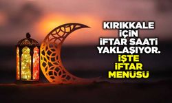 Kırıkkale’de 6. Gün iftar saati 18.38: İşte lezzetli iftar menüsü ve tarifleri