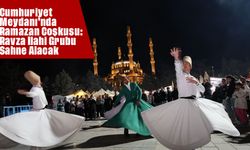 Cumhuriyet Meydanı’nda Ramazan Coşkusu: Ravza İlahi Grubu Sahne Alacak